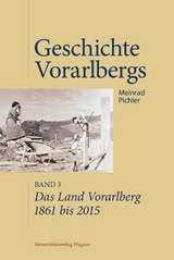 Das Land Vorarlberg 1861 bis 2015 - Meinrad Pichler