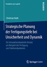 Strategische Planung der Fertigungstiefe bei Unsicherheit und Dynamik - Christian Huth