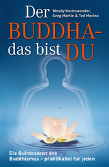 Der Buddha - das bist DU - Woody Hochswender, Greg Martin, Ted Morino