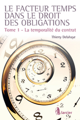 Le facteur temps dans le droit des obligations - Thierry Delahaye