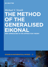 The Method of the Generalised Eikonal - Michael V. Vesnik