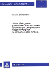 Untersuchungen zu quantitativen Stimmerkmalen schwerhöriger und gehörloser Kinder im Vergleich zu normalhörenden Kindern - Susanne Zimmermann