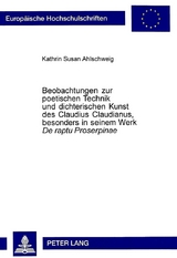 Beobachtungen zur poetischen Technik und dichterischen Kunst des Claudius Claudianus, besonders in seinem Werk «De raptu Proserpinae» - Kathrin Susan Ahlschweig