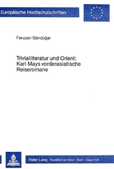 Trivialliteratur und Orient: Karl Mays vorderasiatische Reiseromane - Feruzan Gündogar