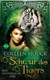 Schwur des Tigers - Eine unsterbliche Liebe - Colleen Houck