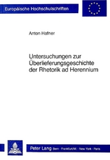 Untersuchungen zur Überlieferungsgeschichte der Rhetorik ad Herennium - Anton Hafner