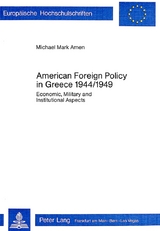 American Foreign Policy in Greece - 1944-1949 - Michael Mark Amen