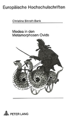 Medea in den Metamorphosen Ovids - Christine Binroth-Bank