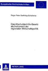 Das Altschuldenhilfe-Gesetz als Instrument der regionalen Wirtschaftspolitik - Roger Barthling-Schattevoy