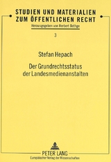 Der Grundrechtsstatus der Landesmedienanstalten - Stefan Hepach