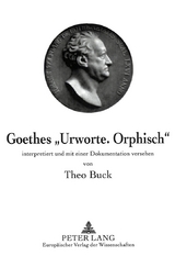 Goethes «Urworte. Orphisch» - Theo Buck