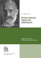 Bircher-Benner Leben und Lebenswerk - Ralph Bircher