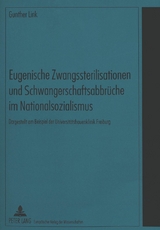 Eugenische Zwangssterilisationen und Schwangerschaftsabbrüche im Nationalsozialismus - Gunther Link