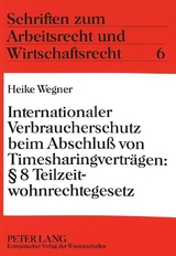 Internationaler Verbraucherschutz beim Abschluß von Timesharingverträgen: 8 Teilzeitwohnrechtegesetz - Heike Wegner