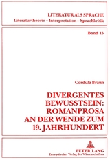 Divergentes Bewußtsein: Romanprosa an der Wende zum 19. Jahrhundert - Cordula Braun