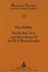 Poetischer Text und Kunstbegriff bei W.H. Wackenroder - Rita Köhler