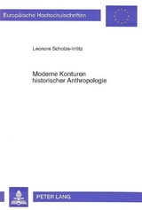 Moderne Konturen historischer Anthropologie - Leonore Scholze-Irrlitz