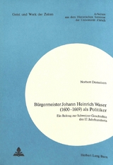 Bürgermeister Johann Heinrich Waser (1600-1669) als Politiker - Norbert Domeisen