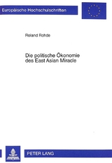 Die politische Ökonomie des East Asian Miracle - Roland Rohde