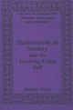Mademoiselle de Scudéry and the Looking-Glass Self (Currents in Comparative Romance Languages and Literatures, Band 7)