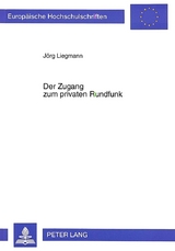 Der Zugang zum privaten Rundfunk - Jörg Liegmann