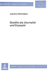 Goethe als Journalist und Essayist - Joachim Wohlleben