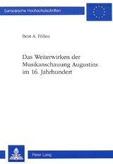 Das Weiterwirken der Musikanschauung Augustins im 16. Jahrhundert - Beat Föllmi