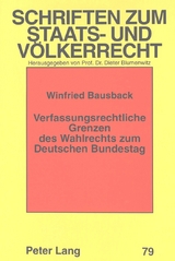 Verfassungsrechtliche Grenzen des Wahlrechts zum Deutschen Bundestag - Winfried Bausback