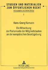 Die Mitwirkung der Parlamente der Mitgliedstaaten an der europäischen Gesetzgebung - Hans-Georg Kamann
