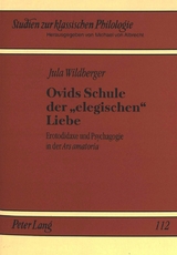 Ovids Schule der 'elegischen' Liebe - Jula Wildberger