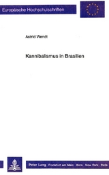 Kannibalismus in Brasilien - Astrid Wendt