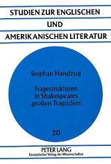 Fragestrukturen in Shakespeares 'großen Tragödien' - Stephan Handzsuj