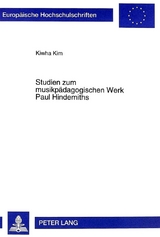 Studien zum musikpädagogischen Werk Paul Hindemiths - Kiwha Kim