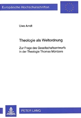 Theologie als Weltordnung - Uwe Arndt