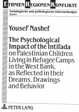 The Psychological Impact of the Intifada on Palestinian Children Living in Refugee Camps in the West Bank, as Reflected in their Dreams, Drawings and Behavior - Yousef Nashef