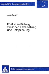 Politische Bildung zwischen Kaltem Krieg und Entspannung - Jörg Raach