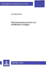 Immissionsschutzrecht und militärische Anlagen - Jörg Bentmann