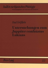 Untersuchungen zum «Juppiter confutatus» Lukians - Paul Grösslein
