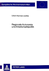 Regionale Autonomie und Arbeitsmarktpolitik - Ulrich Harmes-Liedtke