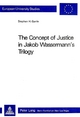 The Concept of Justice in Jakob Wassermann's Trilogy - Stephen Garrin