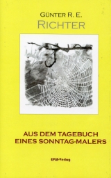 Aus dem Tagebuch eines Sonntag-Malers - Günter R E Richter