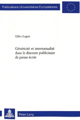 Généricité et intertextualité dans le discours publicitaire de presse écrite - Gilles Lugrin