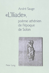 «L’Iliade», poème athénien de l’époque de Solon - André Sauge