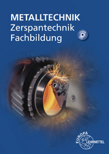 Zerspantechnik Fachbildung - Bergner, Oliver; Dambacher, Michael; Gresens, Thomas; Kretzschmar, Ralf; Morgner, Dietmar; Steinmüller, Armin; Wieneke, Falko