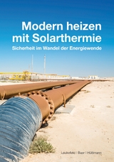 Modern heizen mit Solarthermie - Timo Leukefeld, Oliver Baer, Matthias Hüttmann