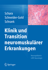 Klinik und Transition neuromuskulärer Erkrankungen - Ulrike Schara, Christiane Schneider-Gold, Bertold Schrank