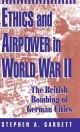 Ethics and Airpower in World War II - Stephen Garrett