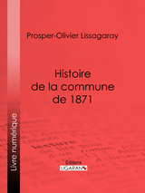 Histoire de la commune de 1871 -  Ligaran, Prosper-Olivier Lissagaray