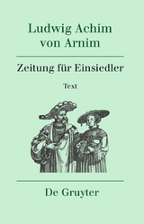 Ludwig Achim von Arnim: Werke und Briefwechsel / Zeitung für Einsiedler - Ludwig Achim von Arnim