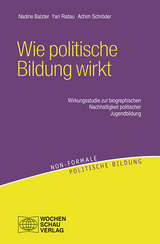 Wie politische Bildung wirkt - Nadine Balzter, Yan Ristau, Achim Schröder